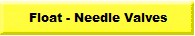 Float - Needle Valves
